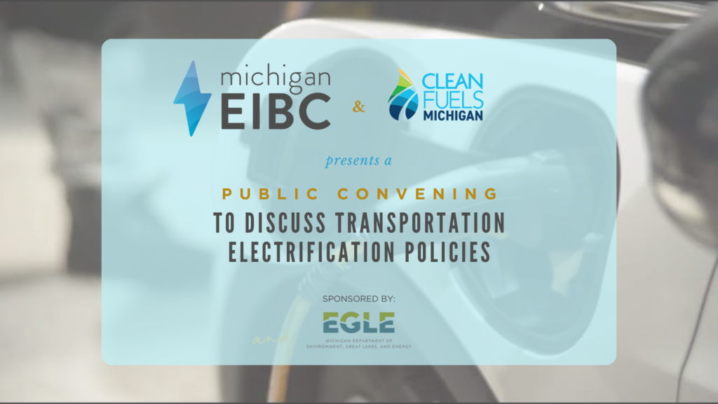 Electric Vehicle with text reading Michigan EIBC & Clean Fuels Michigan Presents a Public Convening to Discuss Transportation Electrification Policies